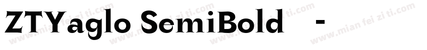 ZTYaglo SemiBold字体字体转换
